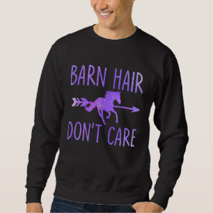 Barn Hair Don't Care Horse Equestrian Riding Sayi Sweatshirt