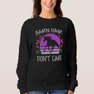 Barn Hair Don't Care  Horse Equestrian Riding Vint Sweatshirt