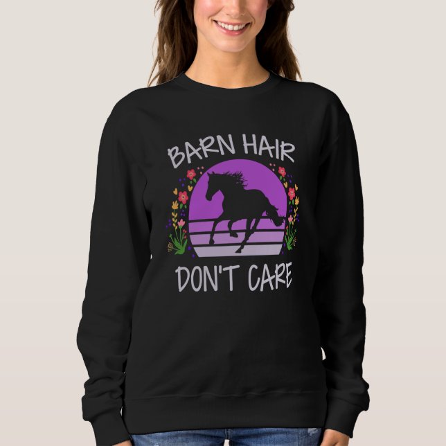 Barn Hair Don't Care  Horse Equestrian Riding Vint Sweatshirt (Front)