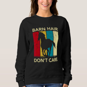 Barn Hair Don't Care Horse Horseback Cowgirl Eques Sweatshirt