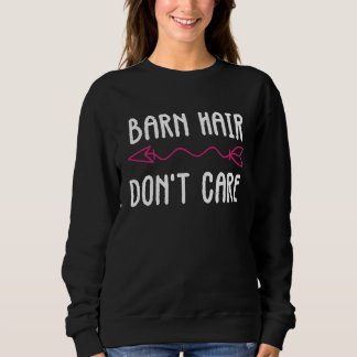 Barn Hair Don't Care  I Horseback Riding Sweatshirt