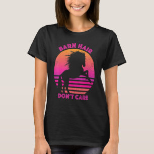 Barn Hair Don't Care Love Horse Riding Equestrian  T-Shirt