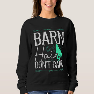 Barn Hair Don't Care Rancher Horse Riding Farmer C Sweatshirt