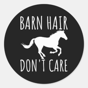 Barn Hair Dont Care Rancher Horse Riding Farmer Co Classic Round Sticker