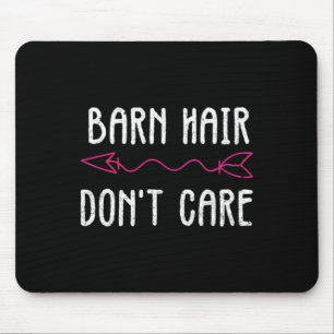 Barn Hair Dont Care Shirt I Horseback Riding Mouse Pad