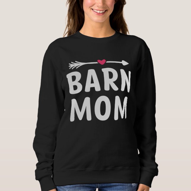 Barn Mom Horse Riding Barn Animals Mother s Day Sweatshirt (Front)