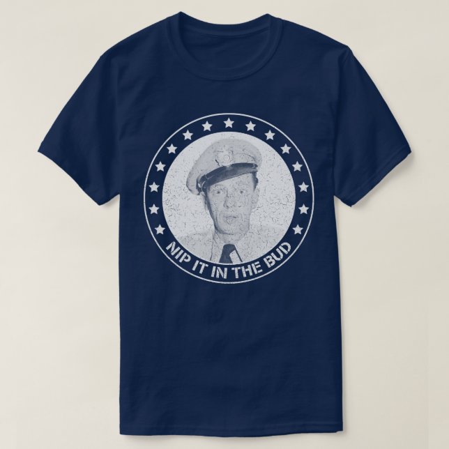 Barney Fife Nip it in the Bud T-Shirt (Design Front)