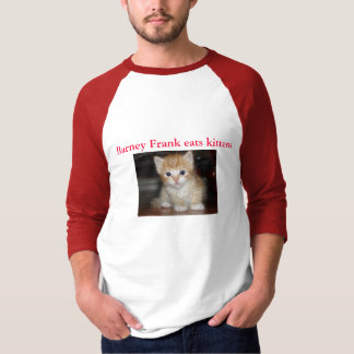 Barney Frank eats kittens T-Shirt