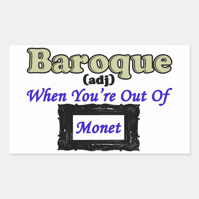 Baroque: When You're All Out Of Monet! Rectangular Sticker (Front)