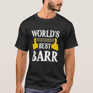 Barr Surname Funny Team Family Last Name World's B T-Shirt