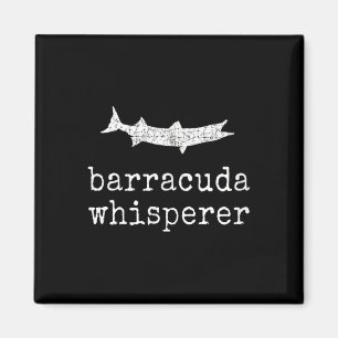 Barracuda Whisperer Funny Barracuda Fishing Magnet