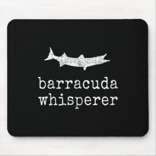 Barracuda Whisperer Funny Barracuda Fishing  Mouse Pad