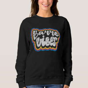 Barre Ballet Class Vibes Retro Groovy & Vintage Sweatshirt