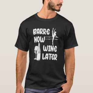 Barre Now Wine Later Pilates Ballet T-Shirt