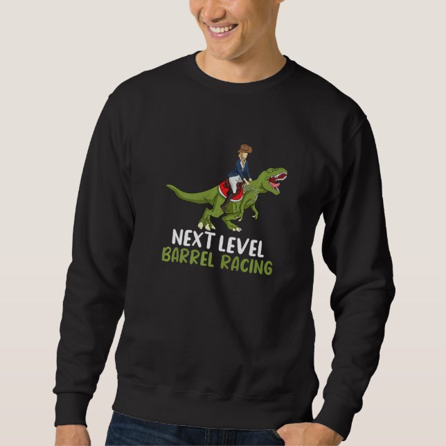 Barrel Racer Dino Dinosaur Next Level Barrel Racin Sweatshirt (Front)