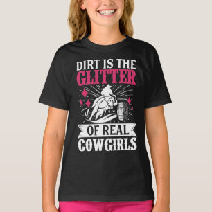 Barrel Racer Dirt Is The Glitter Of Real Cowgirls T-Shirt