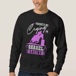 Barrel Racer There's No Crying In Barrel Racing Co Sweatshirt