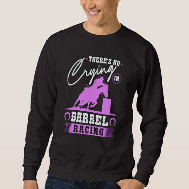 Barrel Racer There's No Crying In Barrel Racing Co Sweatshirt (Front)