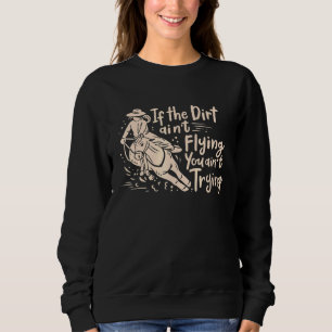 Barrel Racing Dirt Horseback Riding Lady Barrel Ra Sweatshirt