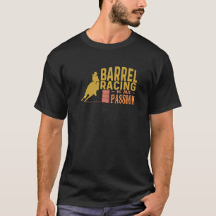 Barrel Racing Is My Passion Wild West Horse Wester T-Shirt
