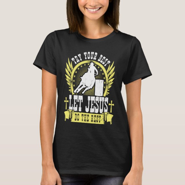 Barrel Racing Jesus Quote Christian Rodeo Barrel R T-Shirt (Front)