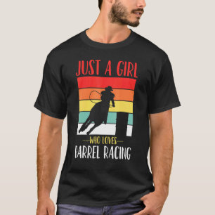 Barrel Racing Just A Girl Who Loves Barrel Racing T-Shirt