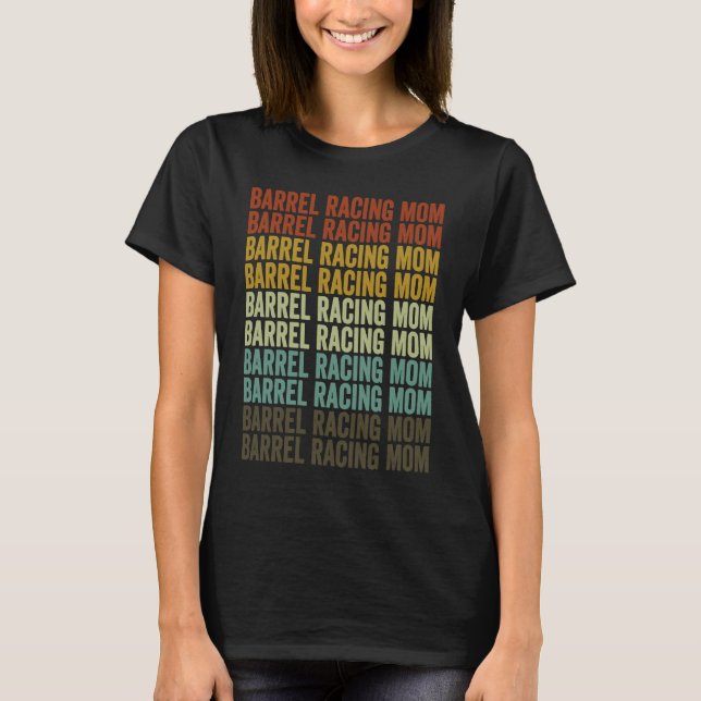 Barrel Racing Mom Barrel Racer Barrel Racing Rodeo T-Shirt (Front)