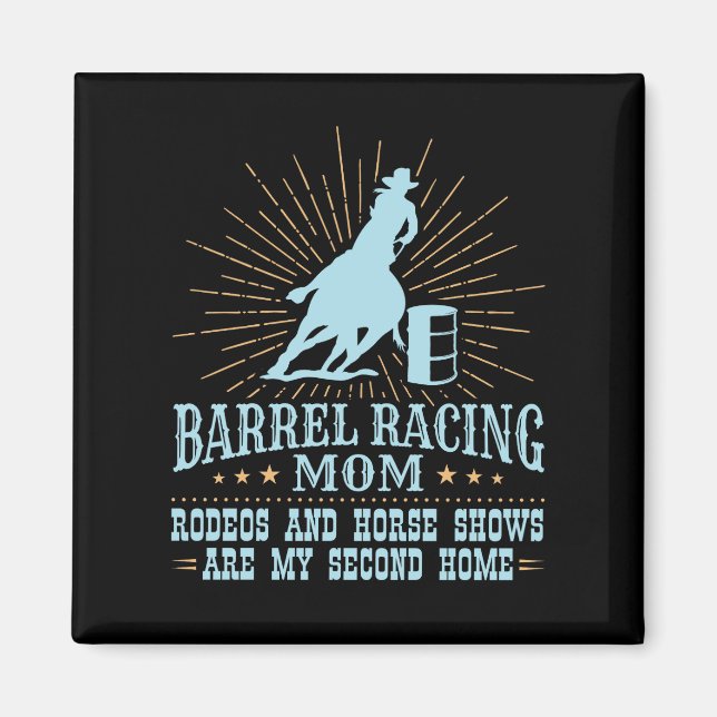 Barrel Racing Mum Rodeos Second Home Magnet (Front)