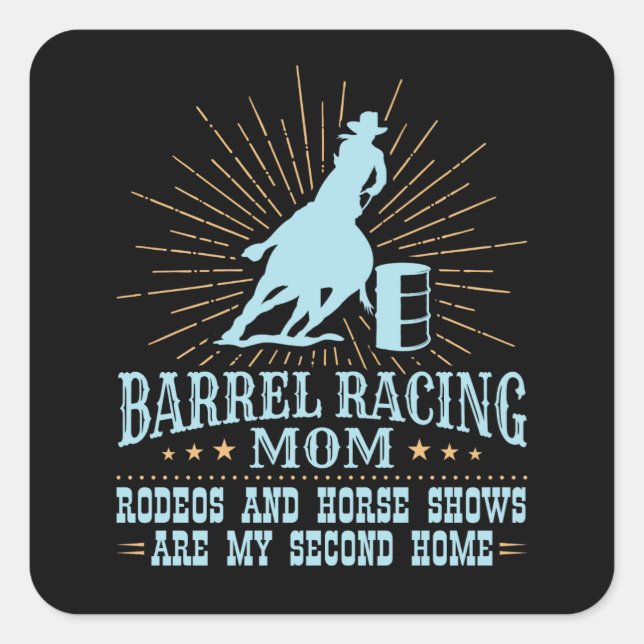 Barrel Racing Mum Rodeos Second Home Square Sticker (Front)