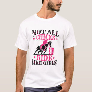 Barrel Racing Not All Chicks Ride Like Girls T-Shirt