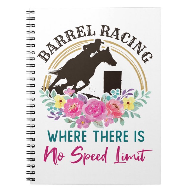 Barrel Racing Where There Is No Speed Limit Notebook (Front)
