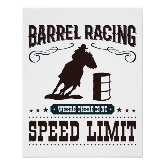 Barrel Racing Where There Is No Speed Limit Poster (Front)