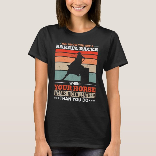 Barrel Racing You know you are a Barrel Racer when T-Shirt (Front)