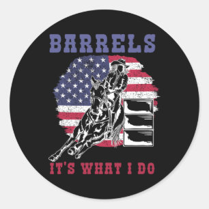 Barrels Its What I Do  Classic Round Sticker