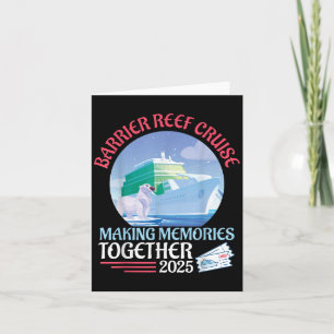 Barrier Reef Cruise Making Memories Together 2025  Card