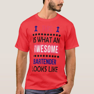 Bartender Awesome Looks Birthday Christmas Funny R T-Shirt