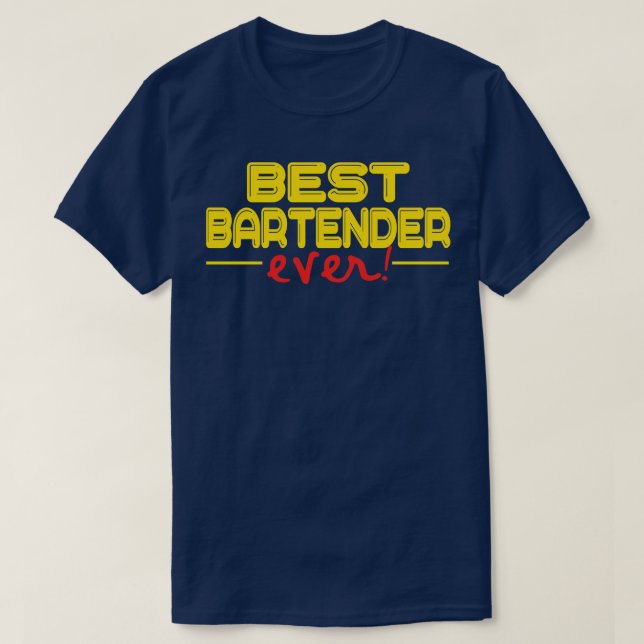 Bartender Best Bartender Ever funny Bartender 3 T-Shirt (Design Front)