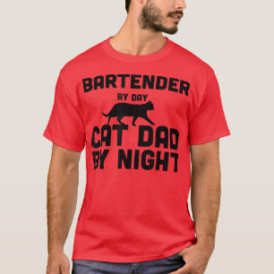 Bartender By Day Cat Dad By Night  T-Shirt