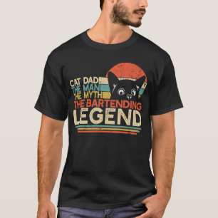 Bartender Cat Dad Man Myth Bartending Legend T-Shirt