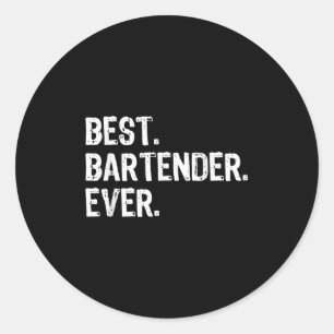 Bartender Ever Bartending Funny Gift Christmas  Classic Round Sticker
