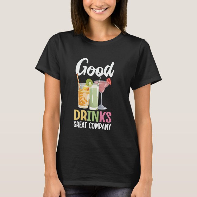 Bartender Good Drinks Cocktail Mixologist Bartendi T-Shirt (Front)