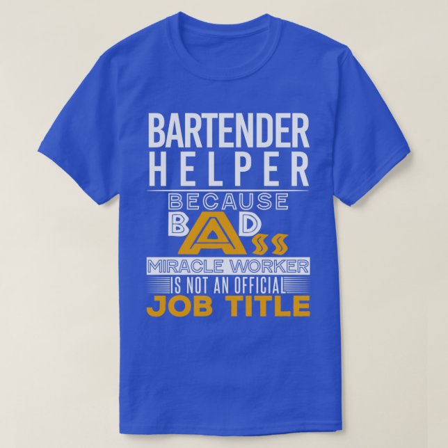 Bartender Helper Badass Job Title T-Shirt (Design Front)