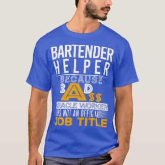 Bartender Helper Badass Job Title T-Shirt