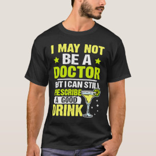 Bartender I Can Still Prescribe A Good Drink T-Shirt