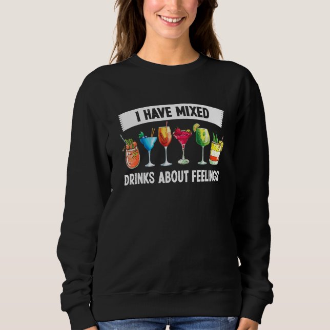 Bartender I Have Mixed Drinks Feelings Bartending  Sweatshirt (Front)