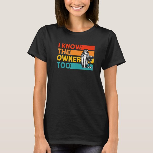 Bartender I Know The Owner Too Premium T-Shirt (Front)