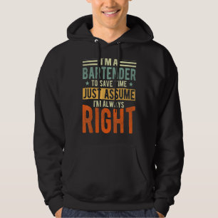 Bartender I´m always right Bartender Hoodie