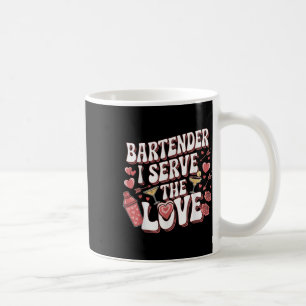 Bartender I Serve The Love Valentines Day Funny Va Coffee Mug