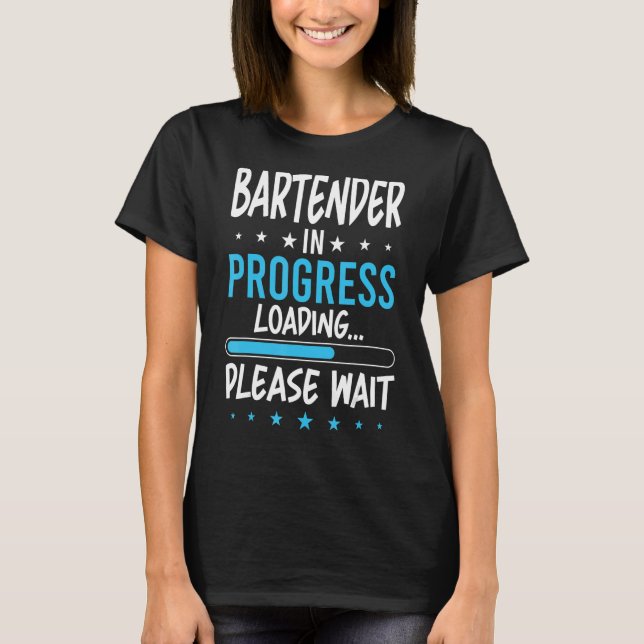 Bartender in Progress T-Shirt (Front)