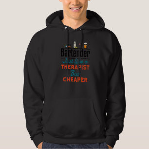 Bartender Just Like A Therapist But Cheaper Cool B Hoodie